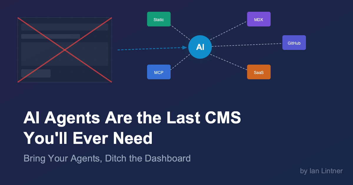 AI Agents Are the Last CMS You'll Ever Need — Bring Your Agents, Ditch the Dashboard